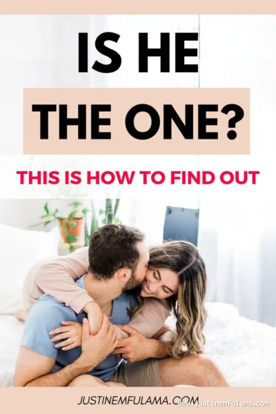 How Do You Know He Is the One? Signs That He Might Be Your Forever