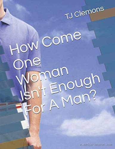 Is One Woman Enough for a Man? The Real Answer You Need