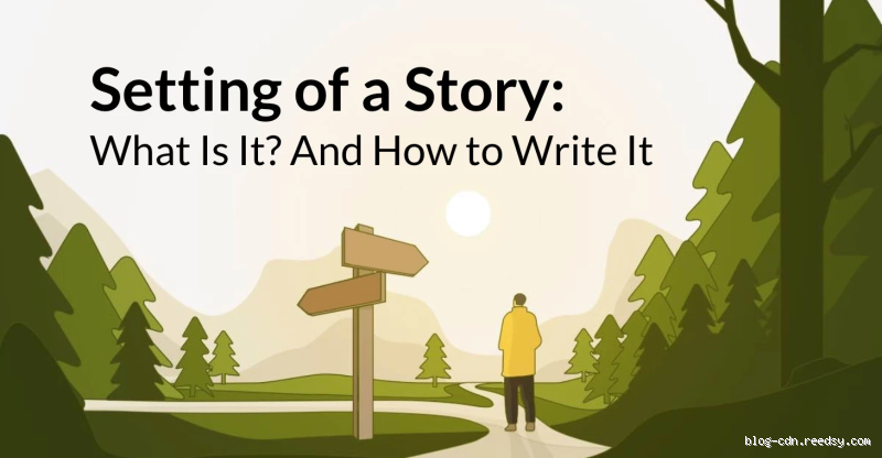 What is Setting in a Story? Unlocking the Heart of Your Narrative