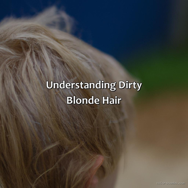 Why Do They Call It Dirty Blonde?
