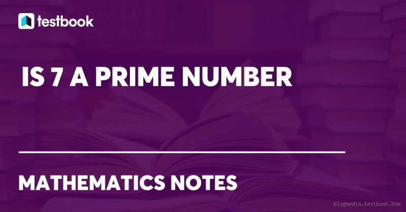 Why is 7 a prime number?