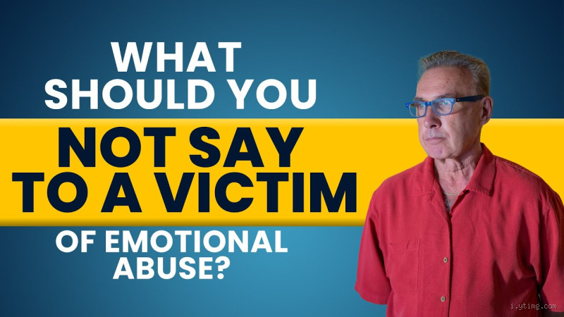 What Not to Say to Victims of Emotional Abuse?