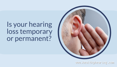 How Do You Know If Hearing Loss Is Permanent or Temporary?