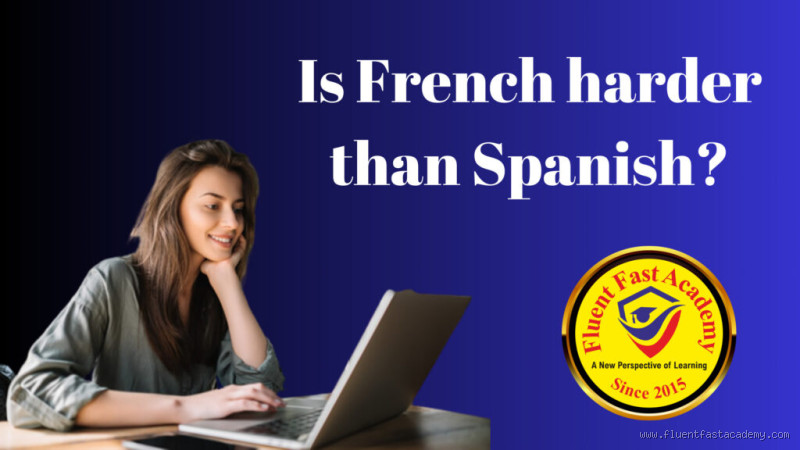 Why is Spanish Harder Than French? The Surprising Truth Revealed